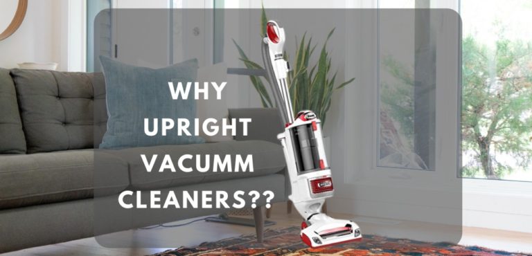 Why Upright Vacuum Cleaners? You’ll wonder how you ever managed without it!