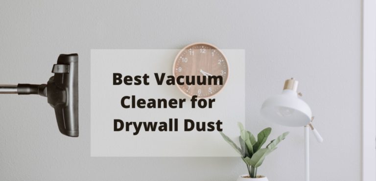 12 Best Vacuum Cleaners for Drywall Dust in 2026: A Comprehensive Guide