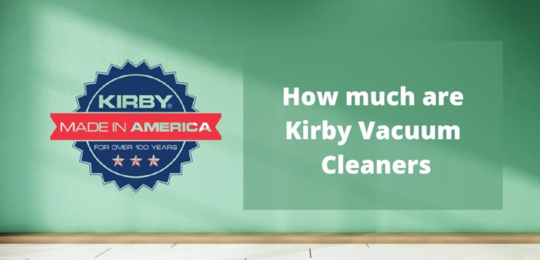 How Much are Kirby Vacuum Cleaners? | Perks of Owning One!